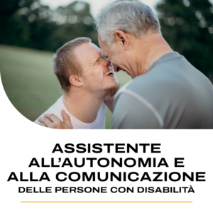 CORSO ASSISTENTE ALLA AUTONOMIA E ALLA COMUNICAZIONE DELLE PERSONE CON DISABILITÀ